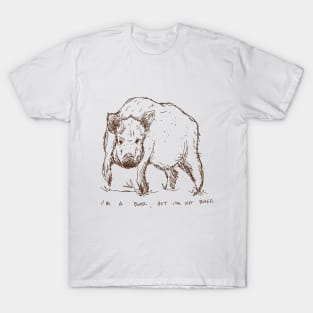 I'm a boar, but I'm not bored. T-Shirt